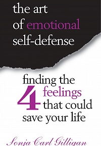 The Art of Emotional Self-Defense: Finding the Four Feelings That Could Save Your Life